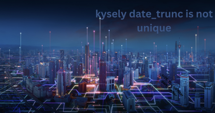 kysely date_trunc is not unique